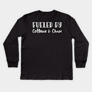 Fueled By Caffeine & Chaos Mothers Day Gift Kids Long Sleeve T-Shirt